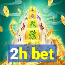 2h bet